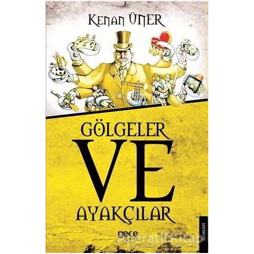 Gölgeler ve Ayakçılar - Kenan Üner - Gece Kitaplığı