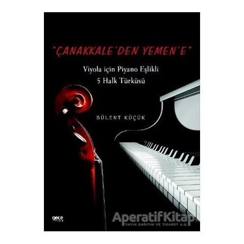 Çanakkaleden Yemene - Bülent Küçük - Gece Kitaplığı