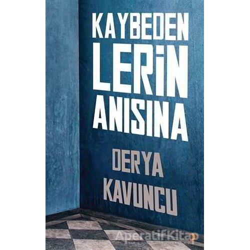 Kaybedenlerin Anısına - Derya Kavuncu - Cinius Yayınları