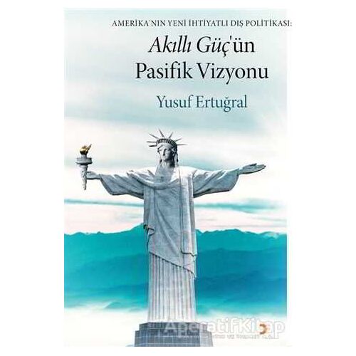 Akıllı Güç’ün Pasifik Vizyonu - Yusuf Ertuğral - Cinius Yayınları