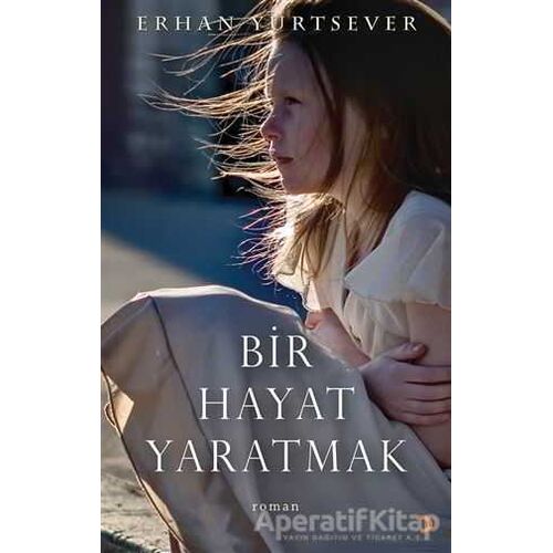 Bir Hayat Yaratmak - Erhan Yurtsever - Cinius Yayınları