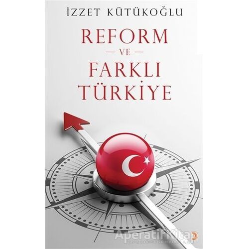 Reform ve Farklı Türkiye - İzzet Kütükoğlu - Cinius Yayınları