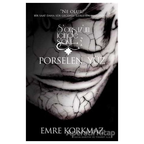 Porselen Yüz - Sonsuz’un İçinde Saklı - Emre Korkmaz - Cinius Yayınları