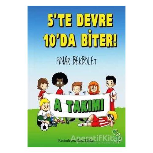 A Takımı - 5’te Devre 10’da Biter! - Pınar Bekbölet - Yeşil Dinozor