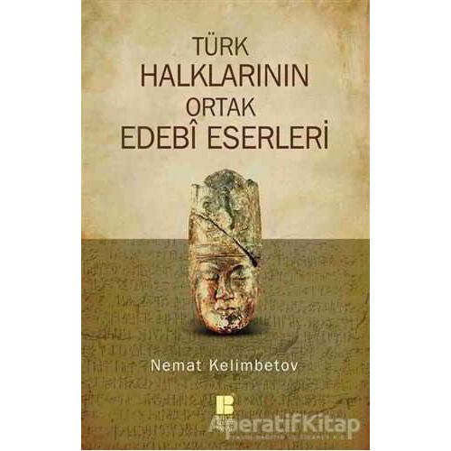 Türk Halklarının Ortak Edebi Eserleri - Nemat Kelimbetov - Bilge Kültür Sanat