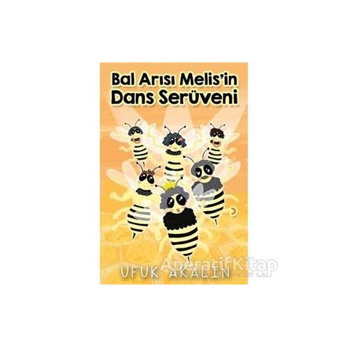 Bal Arısı Melisin Dans Serüveni - Ufuk Akalın - Cinius Yayınları