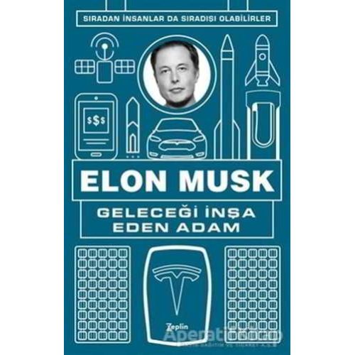 Geleceği İnşa Eden Adam - Elon Musk - Zeplin Kitap