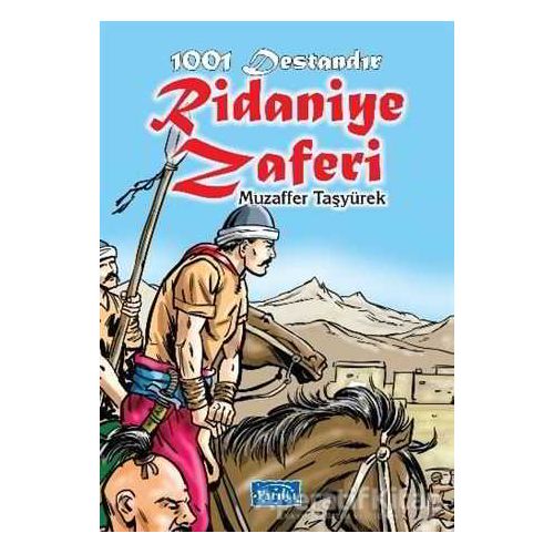 1001 Destandır Ridaniye Zaferi - Muzaffer Taşyürek - Parıltı Yayınları