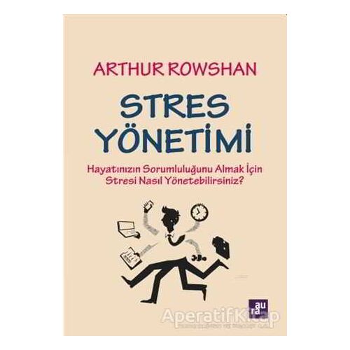 Stres Yönetimi - Arthur Rowshan - Aura Kitapları