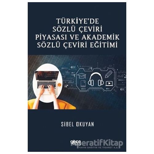 Türkiye’de Sözlü Çeviri Piyasası ve Akademik Sözlü Çeviri Eğitimi - Sibel Okuyan - Gece Kitaplığı