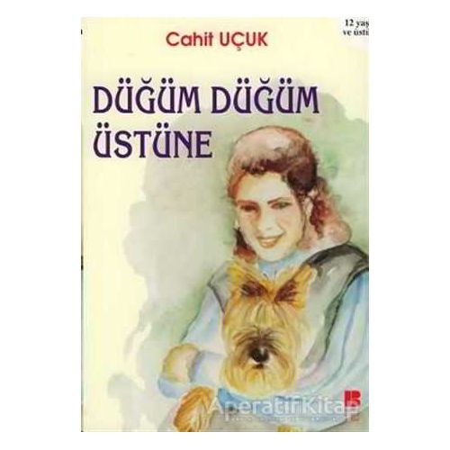 Düğüm Düğüm Üstüne - Cahit Uçuk - Bilge Kültür Sanat