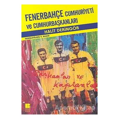 Fenerbahçe Cumhuriyeti ve Cumhurbaşkanları - Halit Deringör - Bilge Kültür Sanat