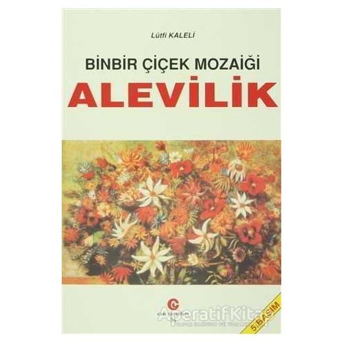 Binbir Çiçek Mozaiği Alevilik - Lütfi Kaleli - Can Yayınları (Ali Adil Atalay)