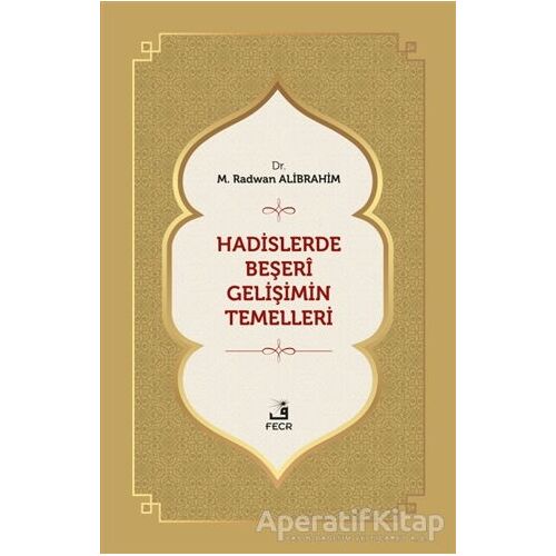 Hadislerde Beşeri Gelişimin Temelleri - M. Radwan Alibrahim - Fecr Yayınları