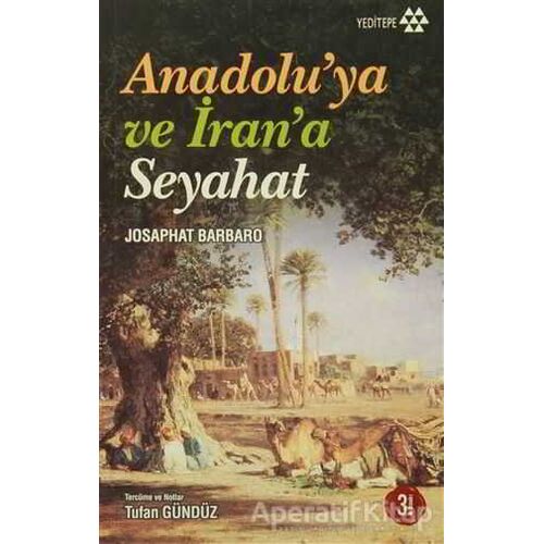 Anadolu’ya ve İran’a Seyahat - Josaphat Barbaro - Yeditepe Yayınevi