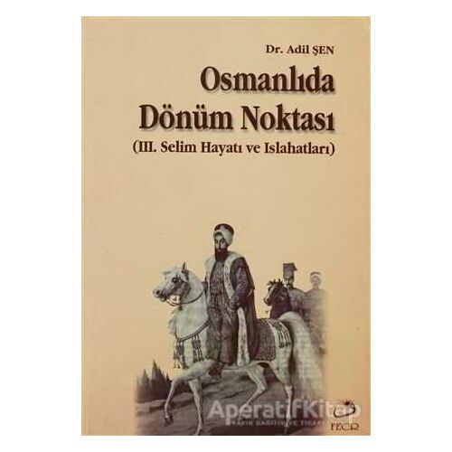 Osmanlıda Dönüm Noktası - Adil Şen - Fecr Yayınları