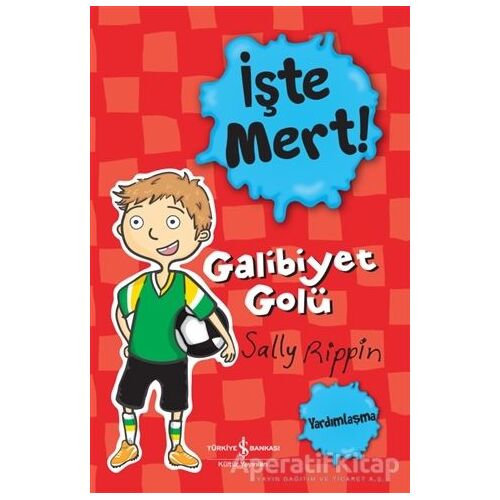 İşte Mert! - Galibiyet Golü - Sally Rippin - İş Bankası Kültür Yayınları