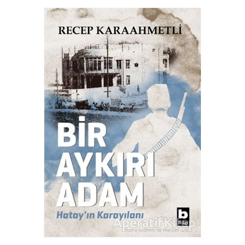 Bir Aykırı Adam - Recep Karaahmetli - Bilgi Yayınevi