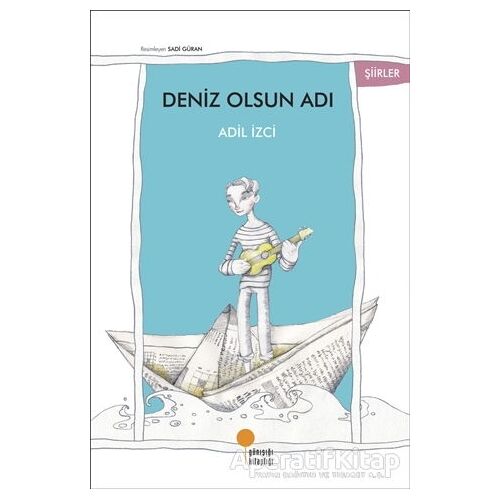 Deniz Olsun Adı - Adil İzci - Günışığı Kitaplığı