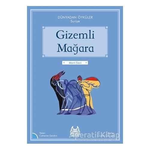 Gizemli Mağara - Dünyadan Öyküler Suriye - Catherine Gendrin - Arkadaş Yayınları