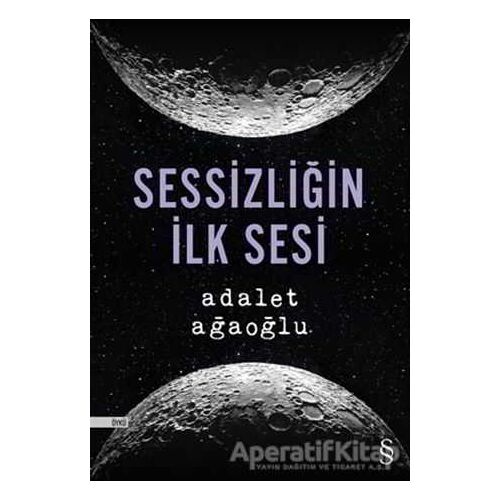 Sessizliğin İlk Sesi - Adalet Ağaoğlu - Everest Yayınları