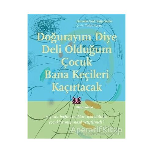 Doğurayım Diye Deli Olduğum Çocuk Bana Keçileri Kaçırtacak - Danielle Graf - Kitap Yayınevi