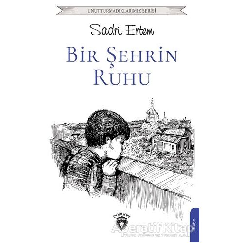 Bir Şehrin Ruhu - Sadri Ertem - Dorlion Yayınları