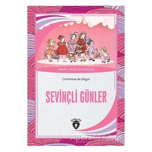 Sevinçli Günler - Comtesse de Segur - Dorlion Yayınları