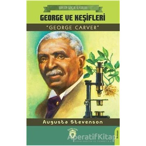 George Ve Keşifleri (Dorlion Gençlik Klasikleri) - Augusta Stevenson - Dorlion Yayınları