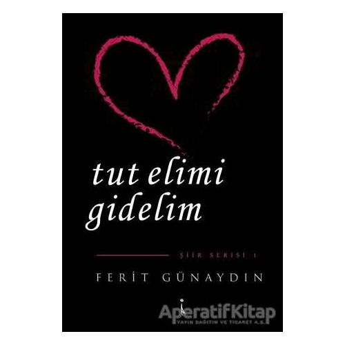 Tut Elimi Gidelim - Ferit Günaydın - İkinci Adam Yayınları