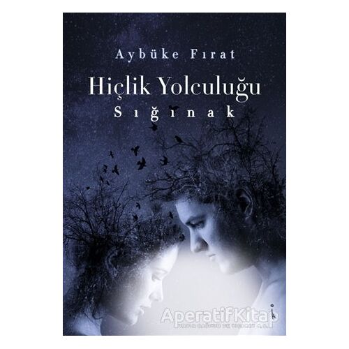 Hiçlik Yolculuğu - Sığınak - Aybüke Fırat - İkinci Adam Yayınları