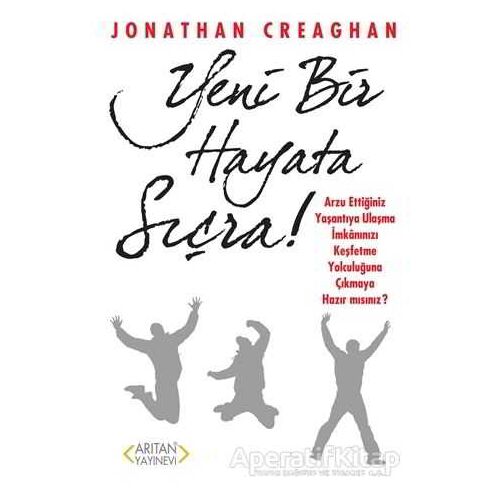 Yeni Bir Hayata Sıçra! - Jonathan Creaghan - Arıtan Yayınevi