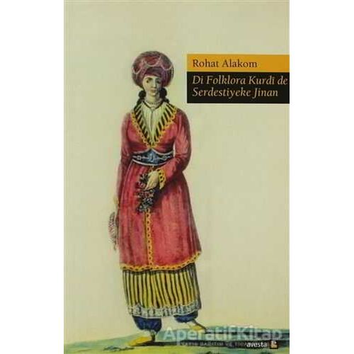 Di Folklora Kurdi de Serdestiyeke Jinan - Rohat Alakom - Avesta Yayınları