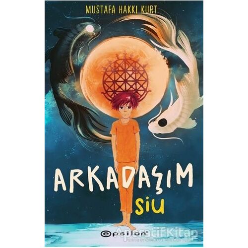 Arkadaşım Siu - Mustafa Hakkı Kurt - Epsilon Yayınevi