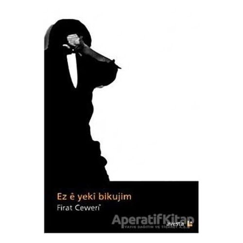 Ez E Yeki Bikujim - Firat Ceweri - Avesta Yayınları