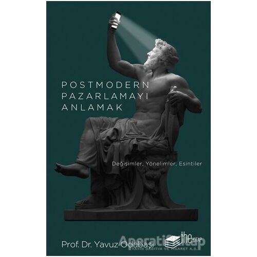 Postmodern Pazarlamayı Anlamak - Yavuz Odabaşı - The Kitap