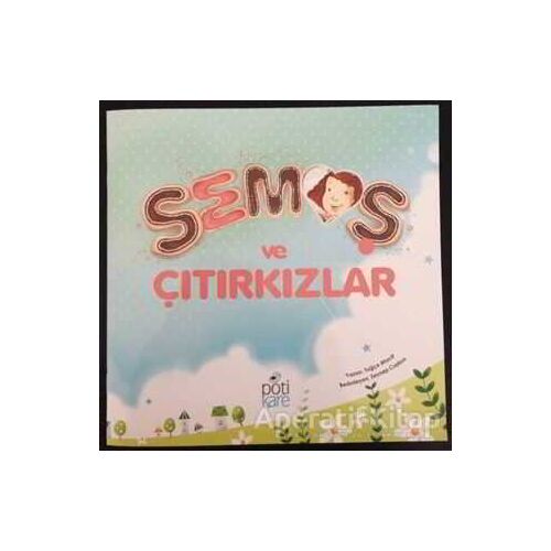 Semoş ve Çıtırkızlar - Tuğçe Macit - Pötikare Yayıncılık