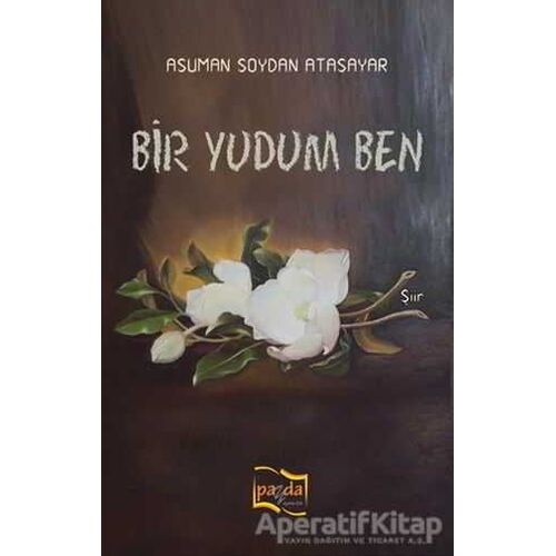 Bir Yudum Ben - Asuman Soydan Atasayar - Payda Yayıncılık