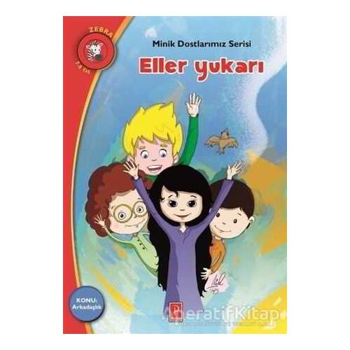 Eller Yukarı - Minik Dostlarımız Serisi 3 - Elena Artzanidou - Pena Yayınları