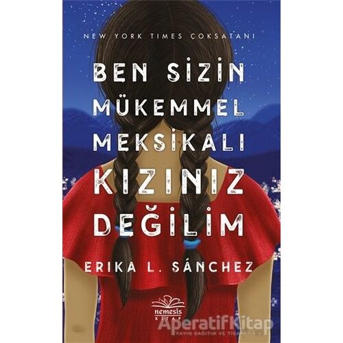 Ben Sizin Mükemmel Meksikalı Kızınız Değilim - Erika L. Sanchez - Nemesis Kitap