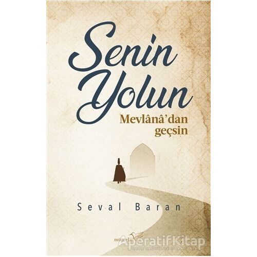 Senin Yolun Mevlana’dan Geçsin - Seval Baran - Müptela Yayınları