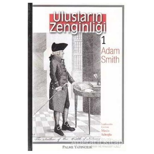 Ulusların Zenginliği 1 - Adam Smith - Palme Yayıncılık - Akademik Kitaplar