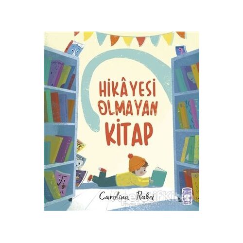 Hikayesi Olmayan Kitap - Carolina Rabei - Timaş Çocuk