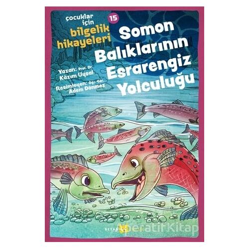 Soman Balıklarının Esrarengiz Yolculuğu - Kazım Uysal - Beyan Yayınları