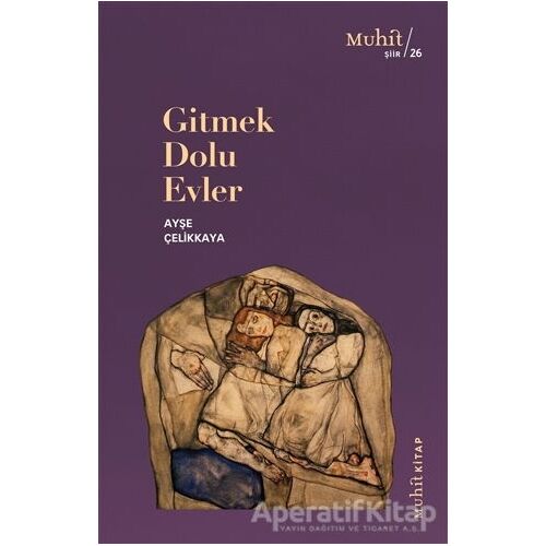 Gitmek Dolu Evler - Ayşe Çelikkaya - Muhit Kitap