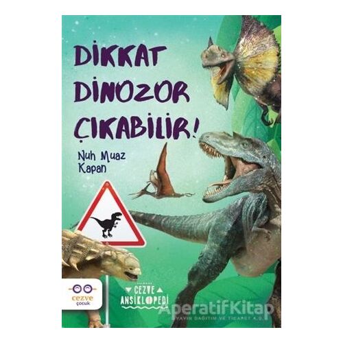 Dikkat Dinozor Çıkabilir! - Nuh Muaz Kapan - Cezve Çocuk