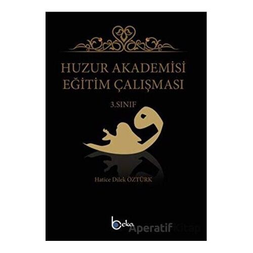 Huzur Akademisi Eğitim Çalışması 3. Sınıf - Hatice Dilek Öztürk - Beka Yayınları