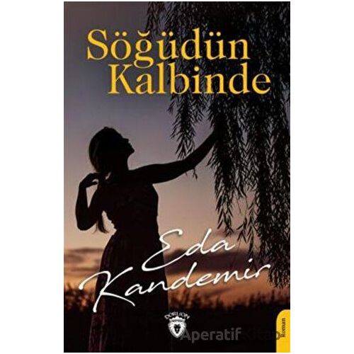 Söğüdün Kalbinde - Eda Kandemir - Dorlion Yayınları