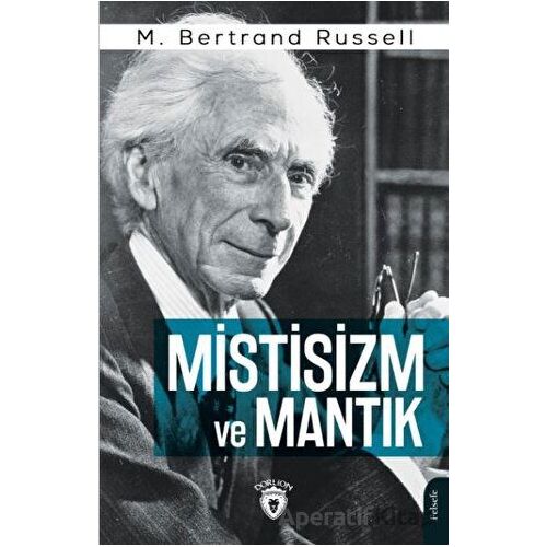 Mistisizm ve Mantık - M. Bertrand Russell - Dorlion Yayınları