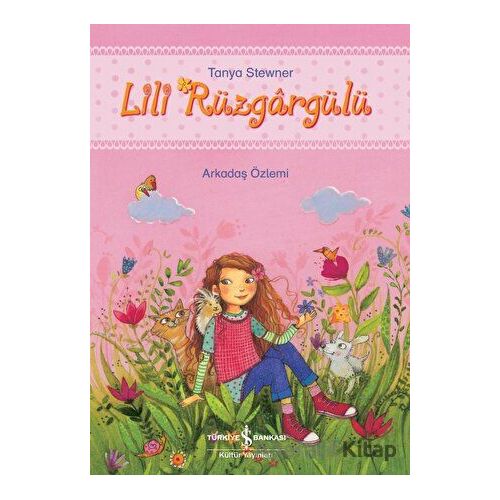 Lili Rüzgargülü - Arkadaş Özlemi - Tanya Stewner - İş Bankası Kültür Yayınları